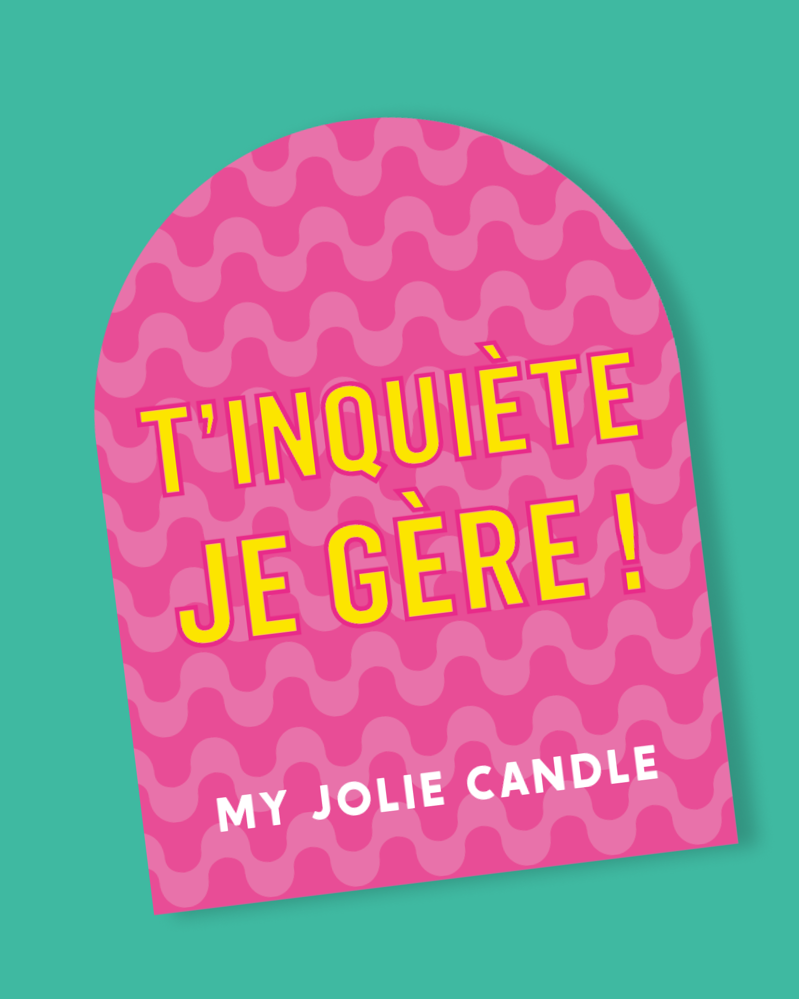 Bougie parfumée - T'inquiète je gère !